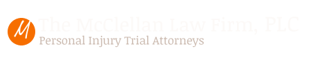 The McClellan Law Firm, PLC | Personal Injury Trial Attorneys