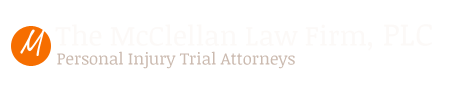 The McClellan Law Firm, PLC | Personal Injury Trial Attorneys